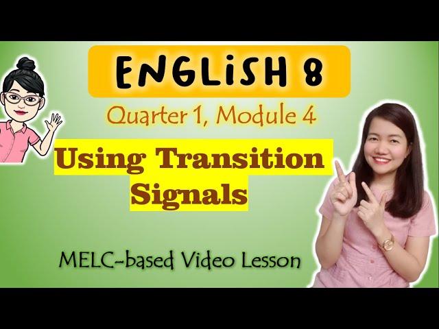 Using Transition Signals || GRADE 8 || MELC-based VIDEO LESSON | QUARTER 1 | MODULE 4