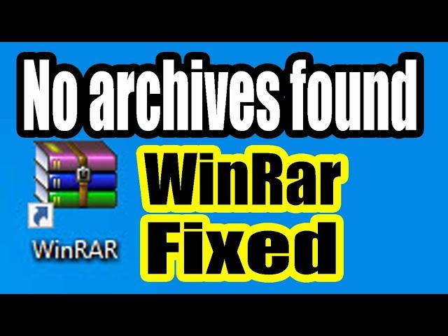 No Archives Found. The Archive Is Either In Unknown Format or Damage. WinRar Not Working