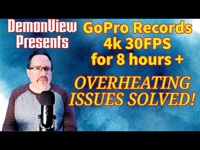 GoPro Hero 11 shoots 4K 30FPS for 8 hours without overheating?  DemonView Apologizes to GoPro!