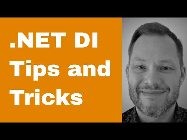 .NET Dependency Injection Tips and Tricks