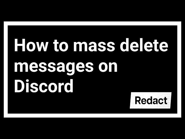 How to mass delete messages on Discord at one time - Redact.dev User Guide