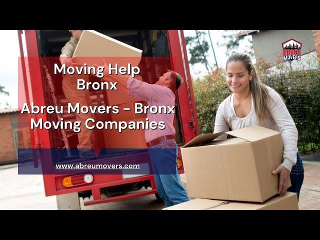 Moving Help Bronx | Abreu Movers - Bronx Moving Companies | www.abreumovers.com