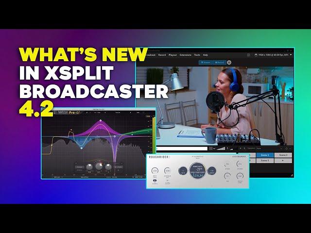 What's NEW in XSplit Broadcaster 4.2