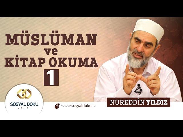 59) Hadislerle Diriliş - MÜSLÜMAN ve KİTAP OKUMA (1) - Nureddin Yıldız - Sosyal Doku Vakfı