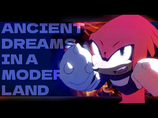 ANCIENT DREAMS IN A MODERN LAND AMV (Knuckles The Echidna) • AUBIE X