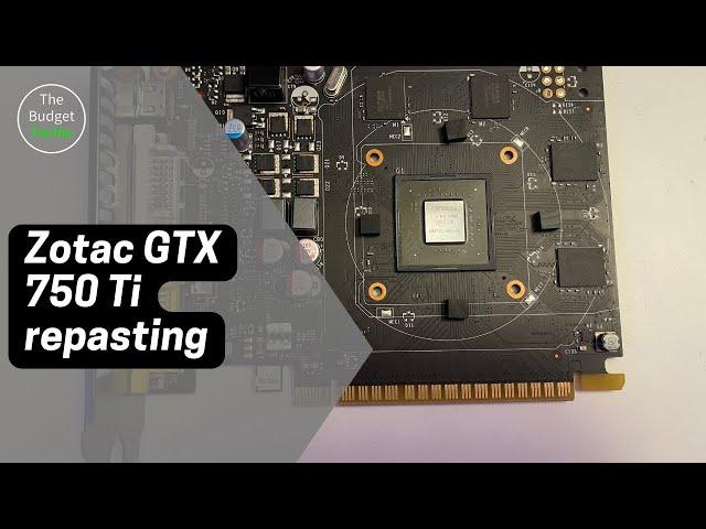 Zotac Nvidia GTX 750 Ti Repasting Done Under 10 Minutes