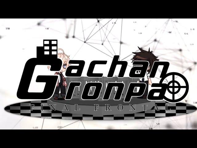 Gachanronpa | Final Frontal | Intro