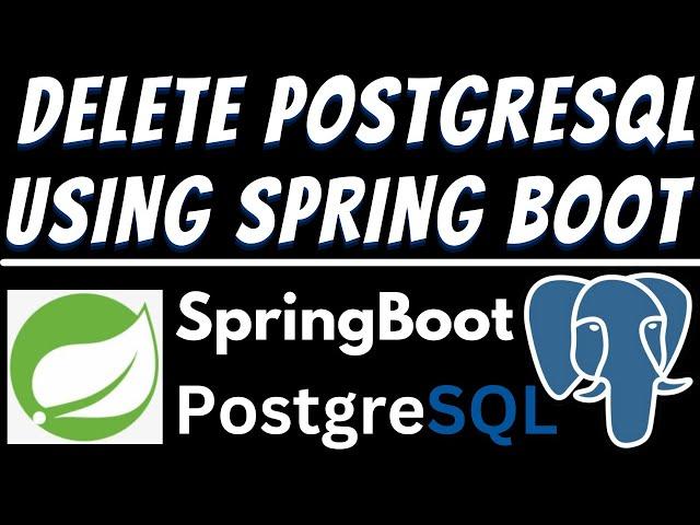 Delete data in PostgreSQL database using Spring Boot and Postman Tutorial | REST API