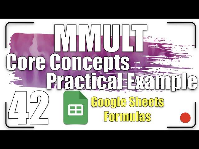 MMULT - Core Concepts| Google Sheets Formulas 42