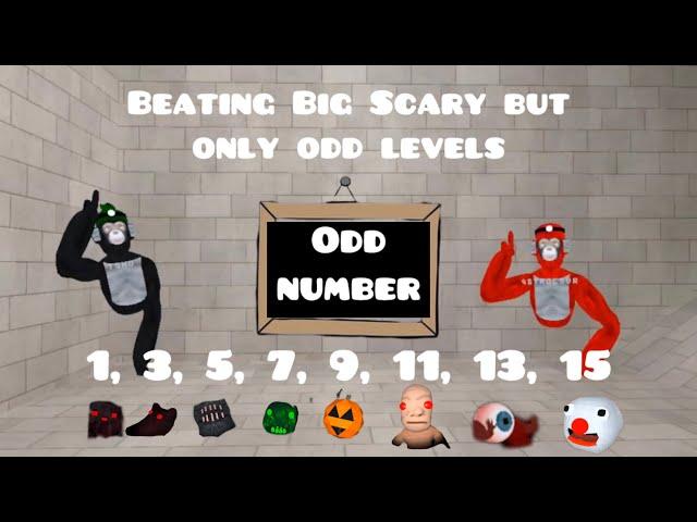 Beating Big Scary big only odd levels (1, 3, 5)