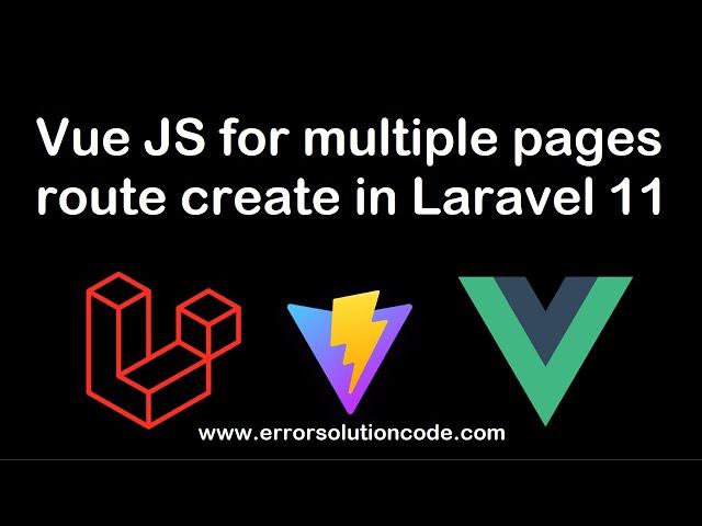 Vue JS for multiple pages route create in Laravel 11 | Laravel Vue JS