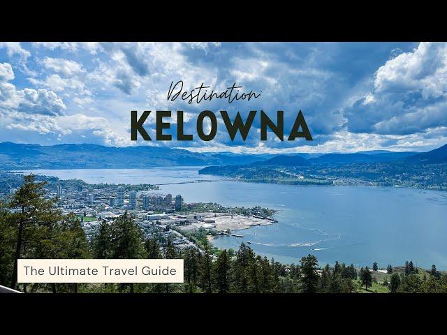 THINGS TO DO IN KELOWNA THIS SUMMER 2022!!! | KELOWNA TRAVEL GUIDE, BRITISH COLUMBIA