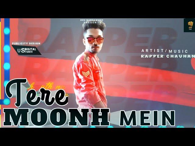 Tere Moonh mein - Rapper Chauhan | New Rap Song || New Rap Song 2021 | Rap Songs | Desi Mukka Music