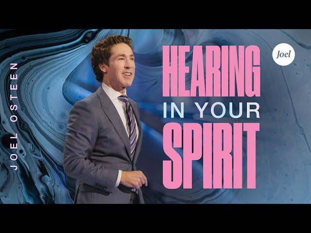 Hearing In Your Spirit | Joel Osteen