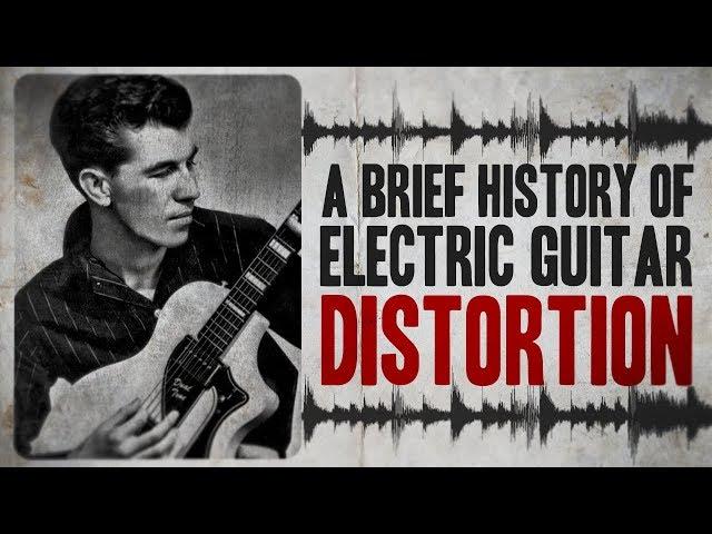 A Brief History of Electric Guitar Distortion