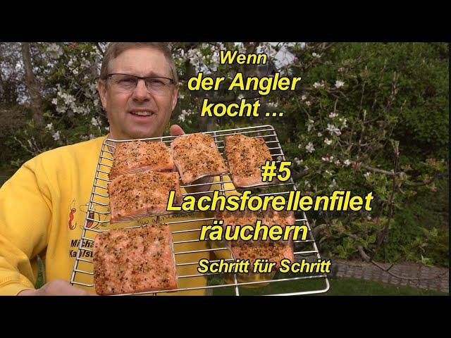 #6 Wenn der Angler kocht - Lachsforellenfilet räuchern - Schritt für Schritt