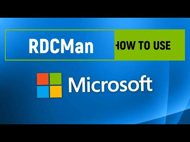 What is Remote Desktop Connection Manager (RDCMan)