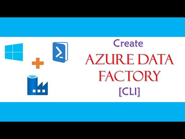 Create Azure Data Factory Using Azure CLI