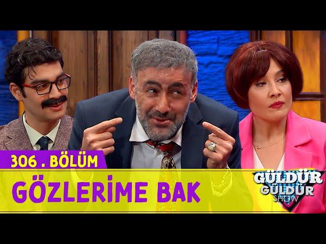 Gözlerime Bak - 306.Bölüm (Güldür Güldür Show)