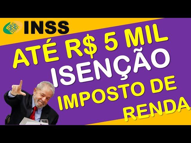 ATÉ R$ 5 MIL REAIS ISENÇÃO DO IMPOSTO DE RENDA EM 2025