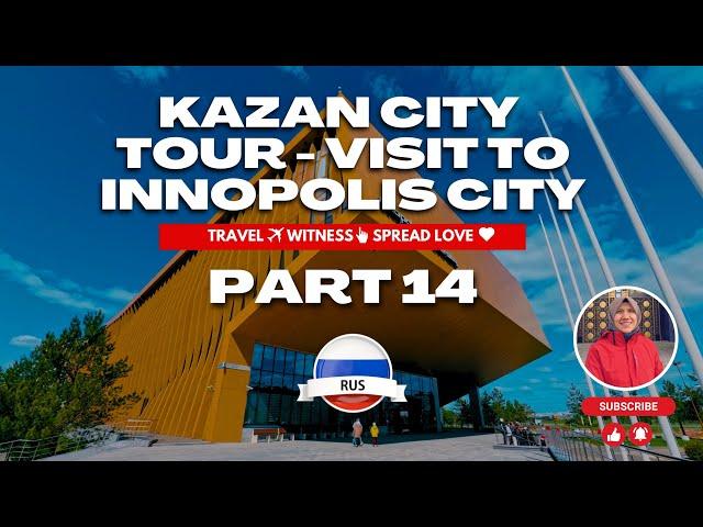 Kazan City Tour Visit To Innopolis City - Trans Siberian Journey [Part 14]