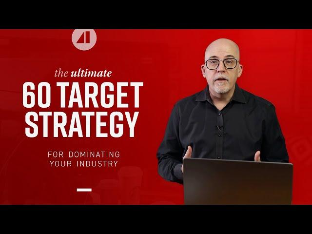 The Ultimate 60 Target Strategy for Dominating Your Industry