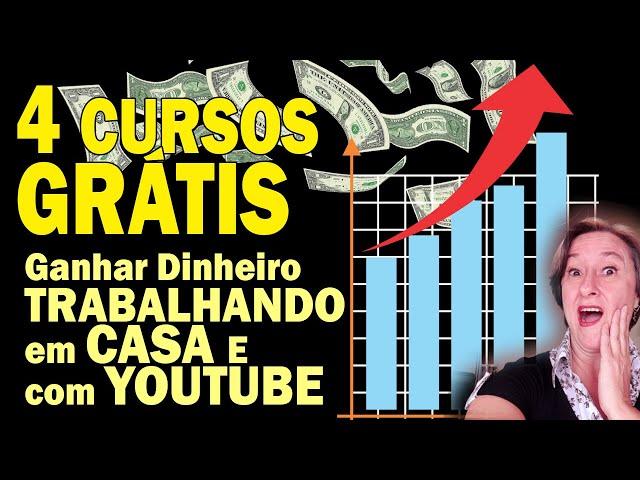 4 Cursos GRÁTIS: Ganhar Dinheiro Trabalhando na Internet ou no YouTube