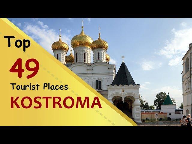 "KOSTROMA" Top 49 Tourist Places | Kostroma Tourism | RUSSIA