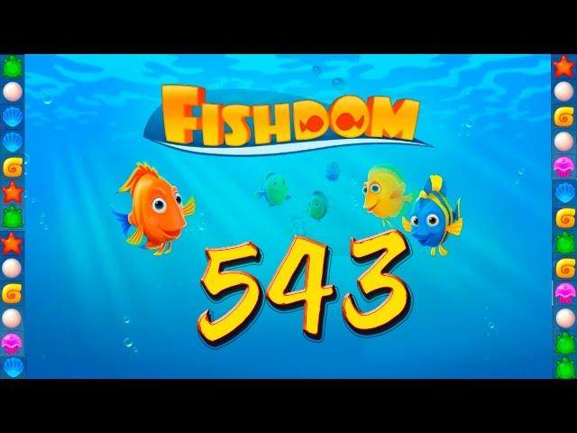 Fishdom: Deep Dive level 543 Walkthrough