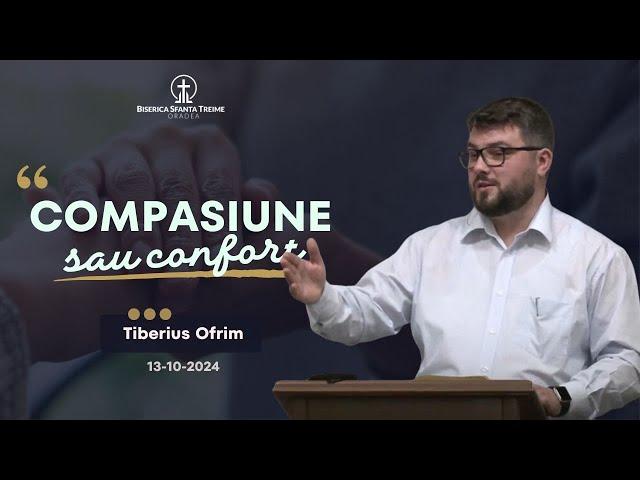 Tiberius Ofrim | Compasiune sau confort | 13-10-2024 | Biserica Sfânta Treime Oradea