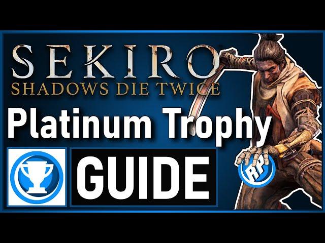 Sekiro: Shadows Die Twice Platinum Trophy Guide Step by Step  (Recommended Playing)