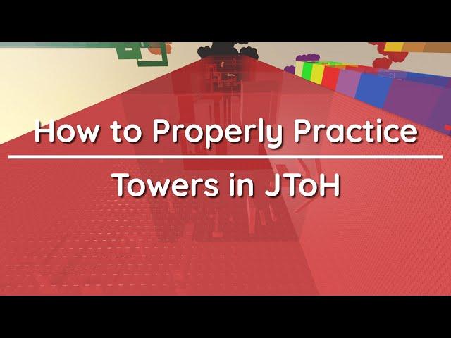 How To Properly Practice Towers in JToH (quickly become consistent)