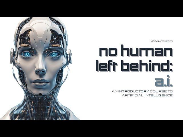 No Human Left Behind: A.I. - An Introductory Course to Artificial Intelligence (Part 3)