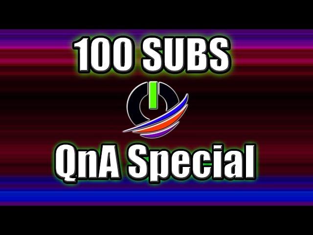 100 SUB QnA SPECIAL!