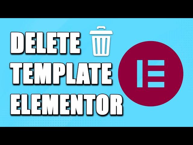 How To Delete Elementor Template (EASY!)