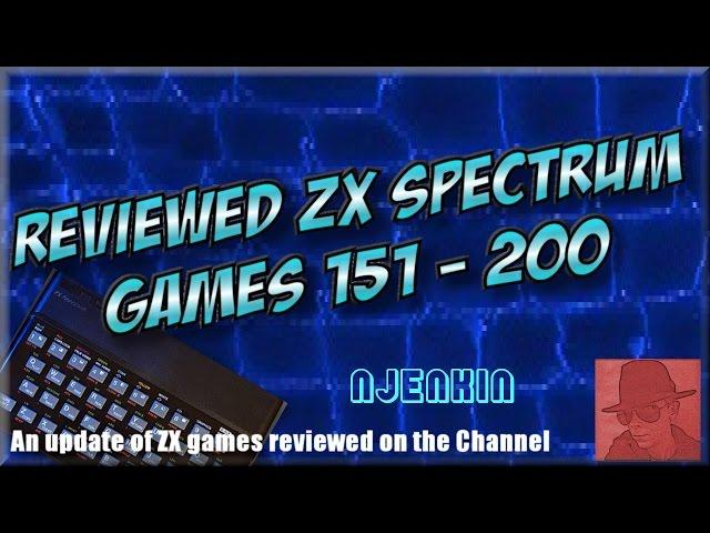 Reviewed ZX SPECTRUM GAMES - 151 to 200 !!! - Woohoo !