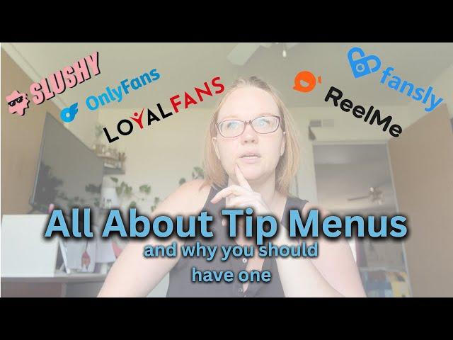 Why You Need A Tip Menu On Your Onlyfans, Fansly, Slushy, LoyalFans etc...