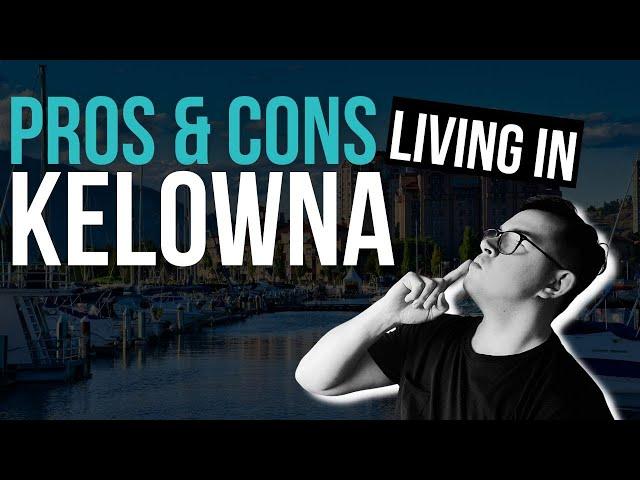 Pros and Cons of Living in Kelowna, BC - Moving to Kelowna