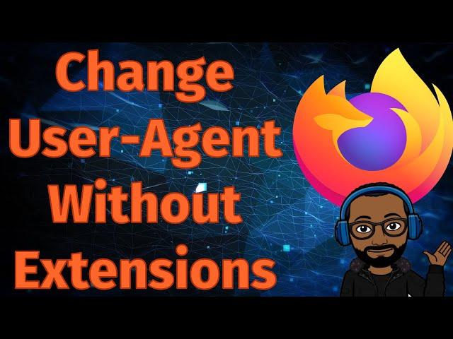 How To Change User Agent In Firefox Without Extensions