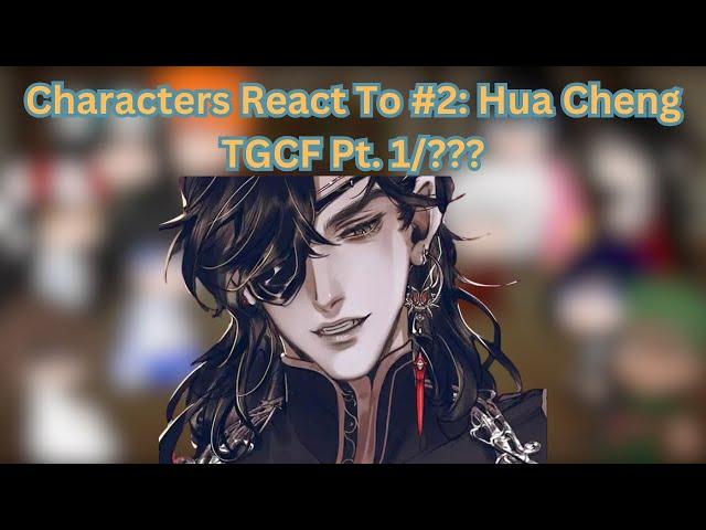 Characters React To #2: Hua Cheng TGCF Part 1/???