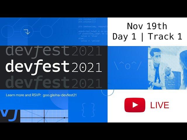 #DevFest 2021 | Nov 19th [Day 1 Track 1]  Google Developers North America