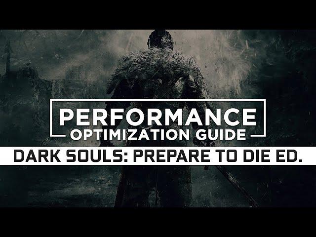 Dark Souls 1: Prepare to Die Edition — How to Reduce/Fix Lag and Boost/Improve Performance