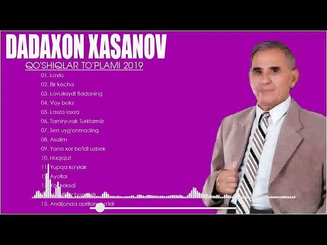 Dadaxon xasanov Barcha qo'shiqlari to'plami - ДАДАХОН ХАСАНОВ Барча кушиклари туплами