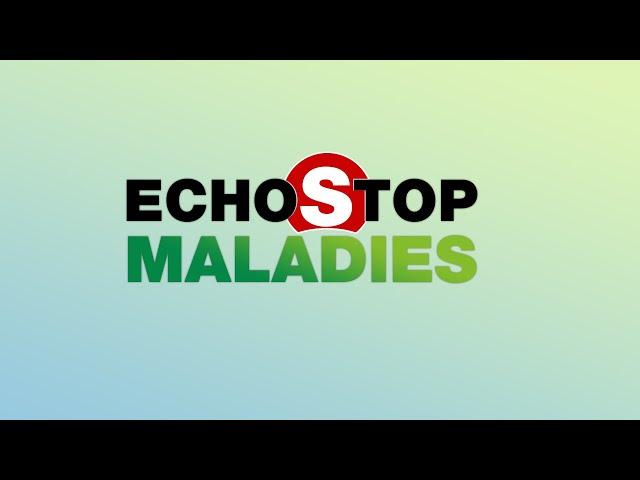 ECHOS STOP MALADIES - DU 22 JUIN 2024