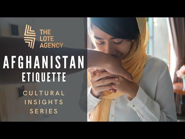 Cultural Insights: Afghanistan - Etiquette