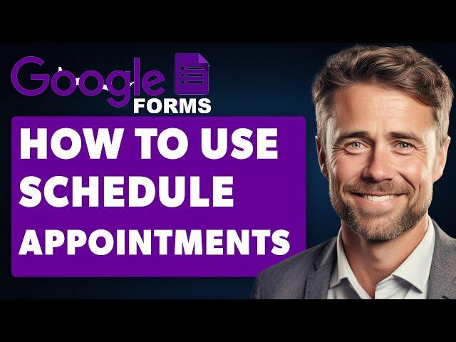 How to Use Google Forms to Schedule Appointments (Full 2024 Guide)