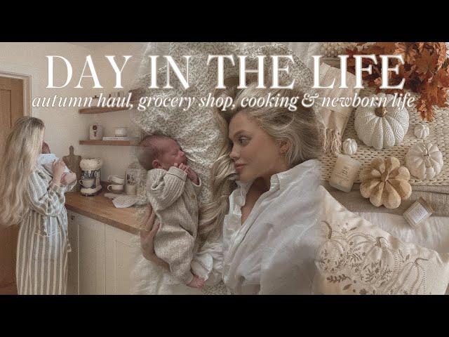 DAY IN THE LIFE | autumn haul, M&S grocery shop, cooking, newborn life & motherhood chats