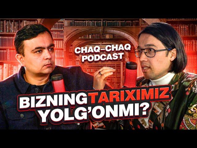 Bizning tarix yolg'onmi? Tarixchi olim Baxtiyor Alimdjanov bilan chaq-chaq podcast