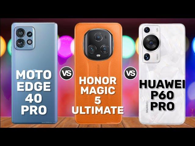 Motorola Edge 40 Pro vs. Honor Magic 5 Ultimate vs. Huawei P60 Pro