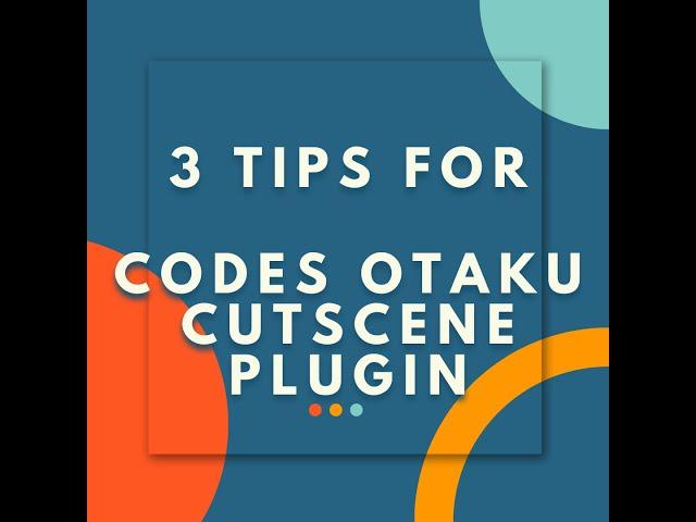 3 tips for Codes Otaku Cutscene plugin